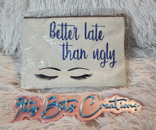 Better Late Than Ugly makeup bag