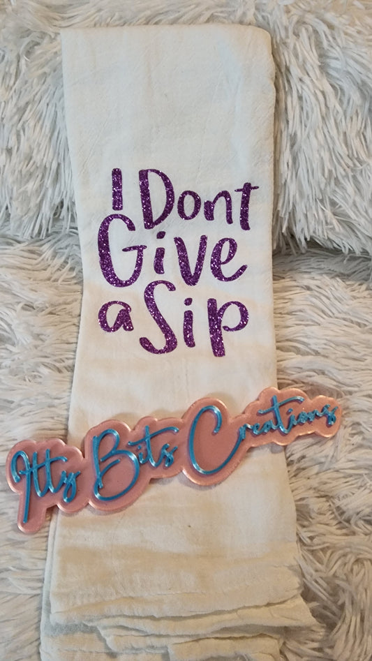 Dont Give A Sip flour sack towel